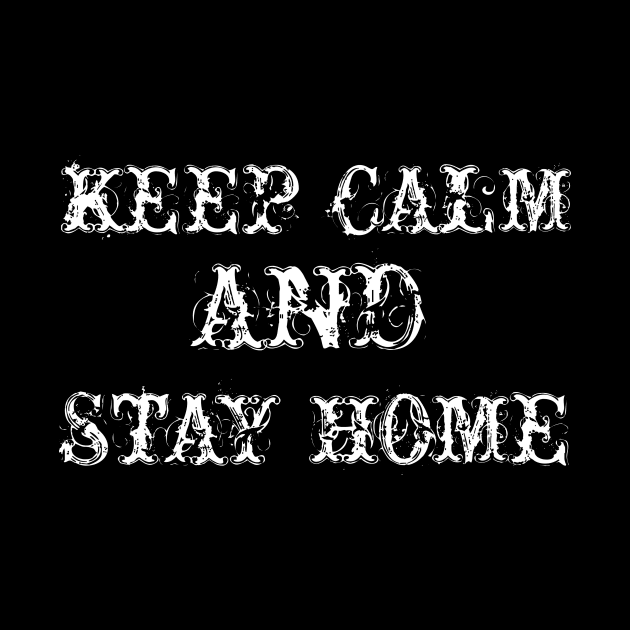 KEEP CALM AND STAY HOME by Ahmad Store