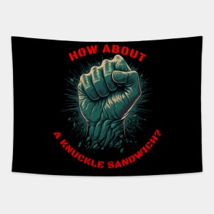 How about a knuckle sandwich? Tapestry