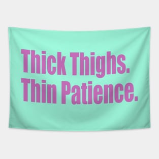 Thick Thighs. Thin Patience. Tapestry