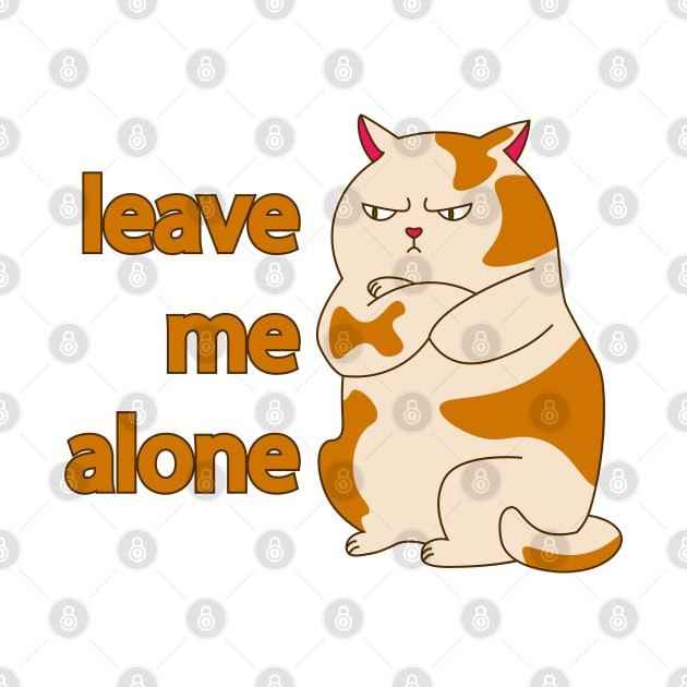 Moody fat cat leave me alone by Cute-Design