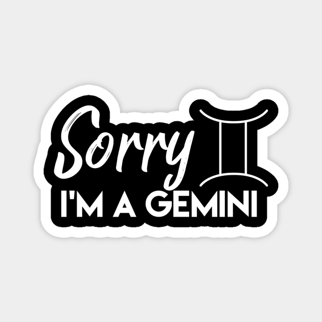 Sorry I'm a gemini Magnet by Sloop