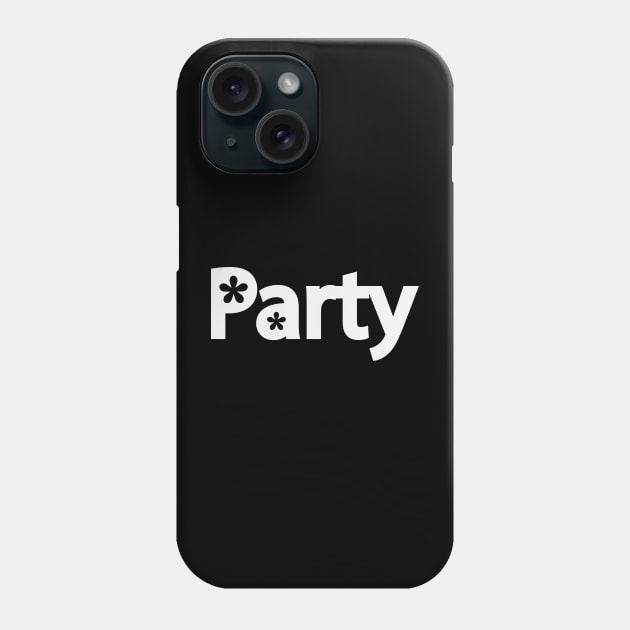 Party partying one word design Phone Case by DinaShalash