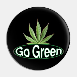 Go Green! ~ Pot Leaf Pin