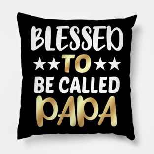 Blessed To Be Called Papa Pillow