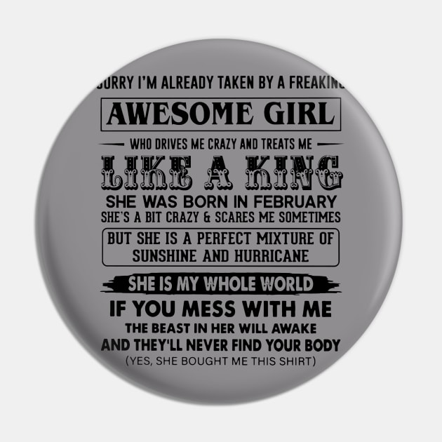 I'm Taken By Freaking February Awesome Girl Treats Me Like King Pin by Phylis Lynn Spencer