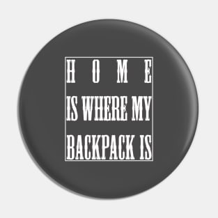 Home Is Where My Backpack Is Pin