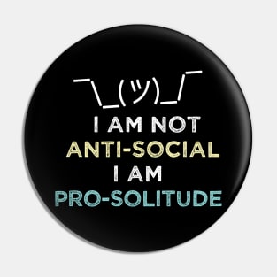 I'm not anti-social I'm pro solitude. Introvert Solitary Pin