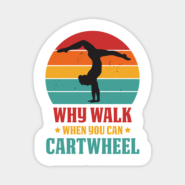 Why Walk when You Can Cartwheel Magnet by Design Voyage