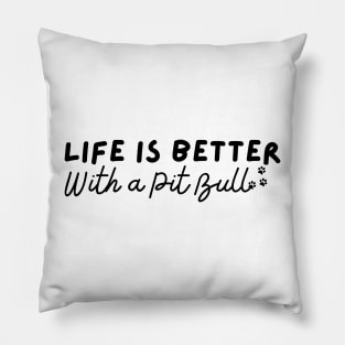 Life Is Better With A Pit Bull Pillow