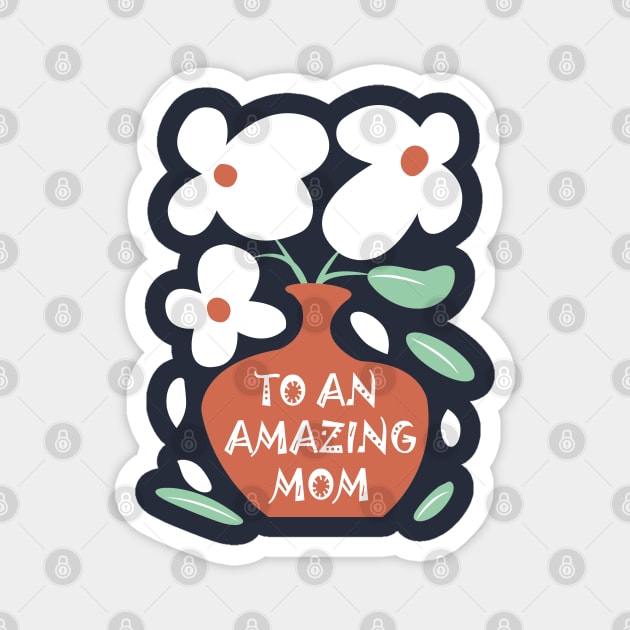 TO AN AMAZING MOM Magnet by manal