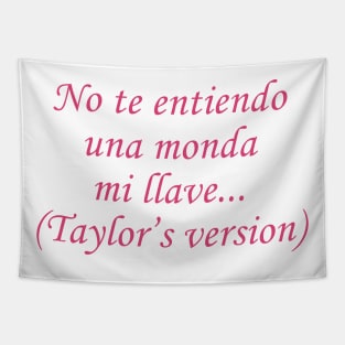 No Te Entiendo Una Monda Mi Llave Taylor’s Version Tapestry