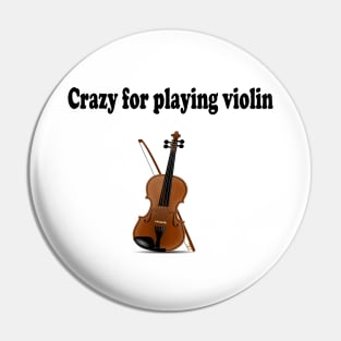 Crazy for playing violin Pin