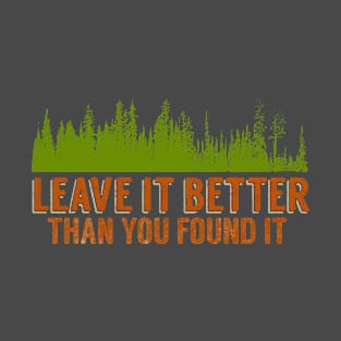 Leave It Better Than You Found It T-Shirt