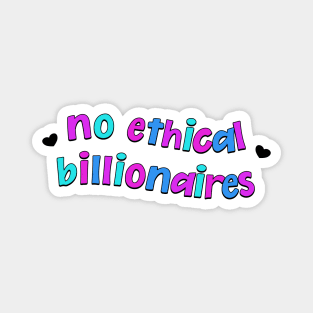 No Ethical Billionaires - Eat The Rich Magnet