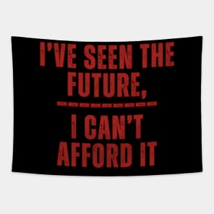 I've Seen The Future, I Can't Afford It Tapestry