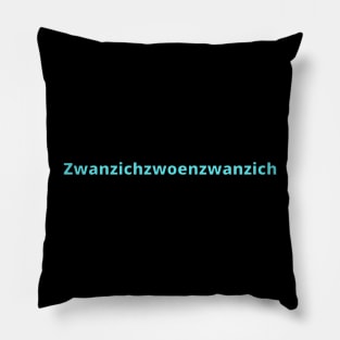 Happy 2022 in German Ruhrpott dialect 2022 is Zwanzichzwoenzwanzich Pillow