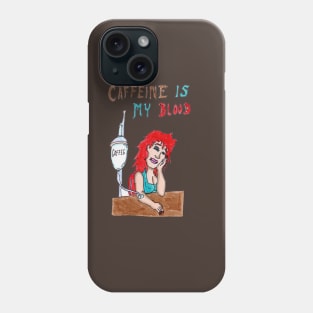 Caffeine is my Blood Phone Case