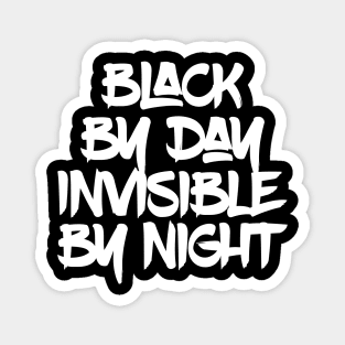 Black by Day Invisible by Night Magnet