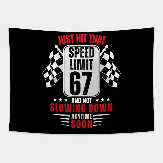 67th Birthday Speed Limit Sign 67 Years Old Funny Racing Tapestry by HollyDuck
