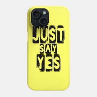 Just Say Yes Positive Thinking Vibes Phone Case