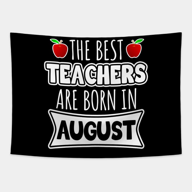 The best teachers are born in August Tapestry by LunaMay