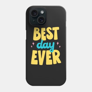 Best Day Ever Phone Case