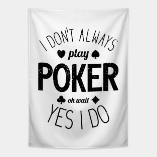 I Don't Always Play Poker - 8 Tapestry