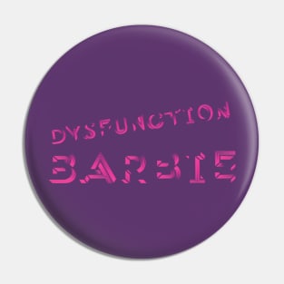 Dysfunction Barbie Pin