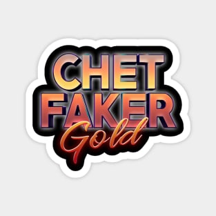 Gold Chet Faker Magnet