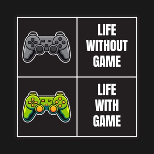 Life with game meme T-Shirt