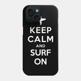 Keep Calm and Surf On Phone Case