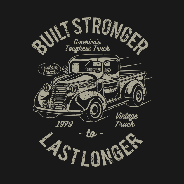 Built Stronger To Last Longer Truck by Rebus28