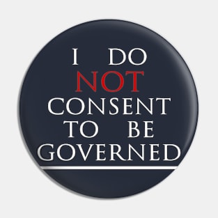 I Do Not Consent To Be Governed Pin