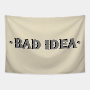 bad idea Tapestry