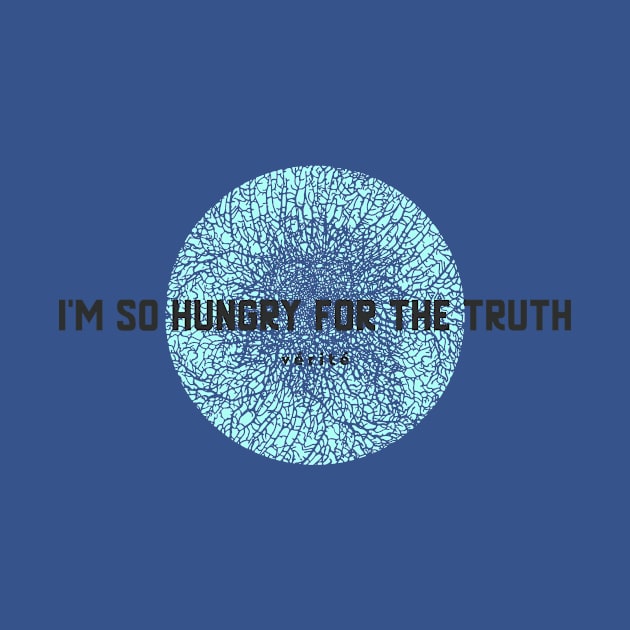 I'm so hungry for the truth by Oneness Creations