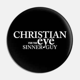 Christian Eye For The Sinner Guy Pin