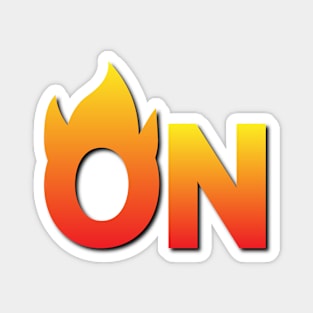 On Fire - Fun Quote Magnet