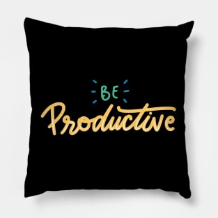 Be Productive Pillow