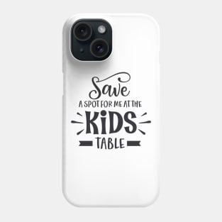 Save a Spot for Me at the Kids Table Phone Case