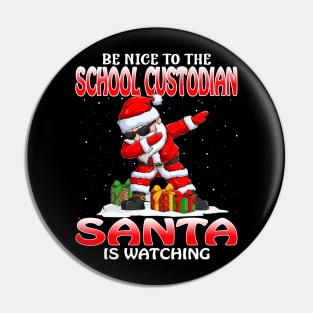 Be Nice To The School Custodian Santa is Watching Pin