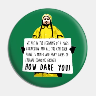 Greta Thunberg - How Dare You! Pin