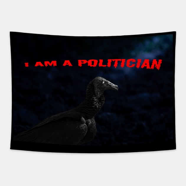 I am a politician vulture Tapestry by rickylabellevie