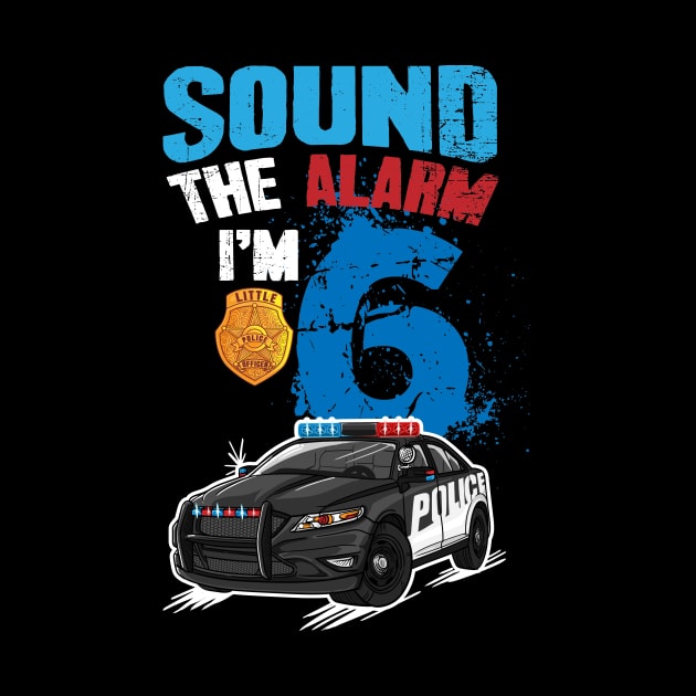 Kids Police Car 6th Birthday Gift Boy Sound The Alarm I'm 6 by captainmood