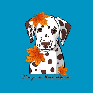 Dalmatian I Love You More Than Pumpkin Spice T-Shirt