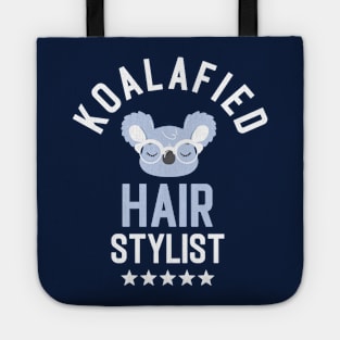 Koalafied Hair Stylist - Funny Gift Idea for Hair Stylists Tote