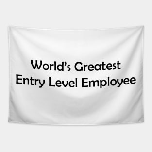 World's Greatest Entry Level Employee Tapestry