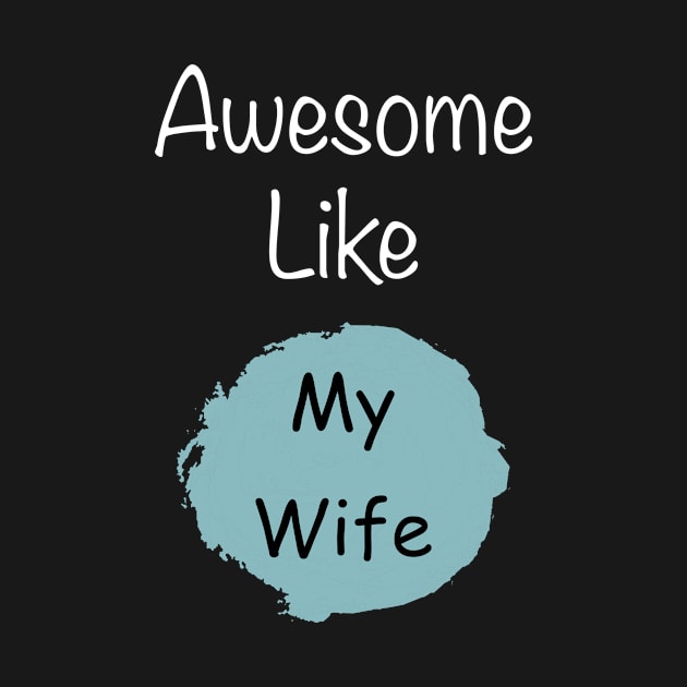 Awesome like my wife t-shirt gift for husband by ABC Art
