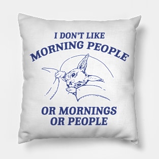 I Don't Like Morning People Or Mornings Or People shirt, Meme T Shirt, Vintage Cartoon T Shirt, Aesthetic Pillow