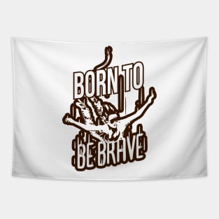 Born To Be Brave Tapestry