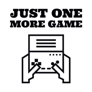 Just one more game T-Shirt